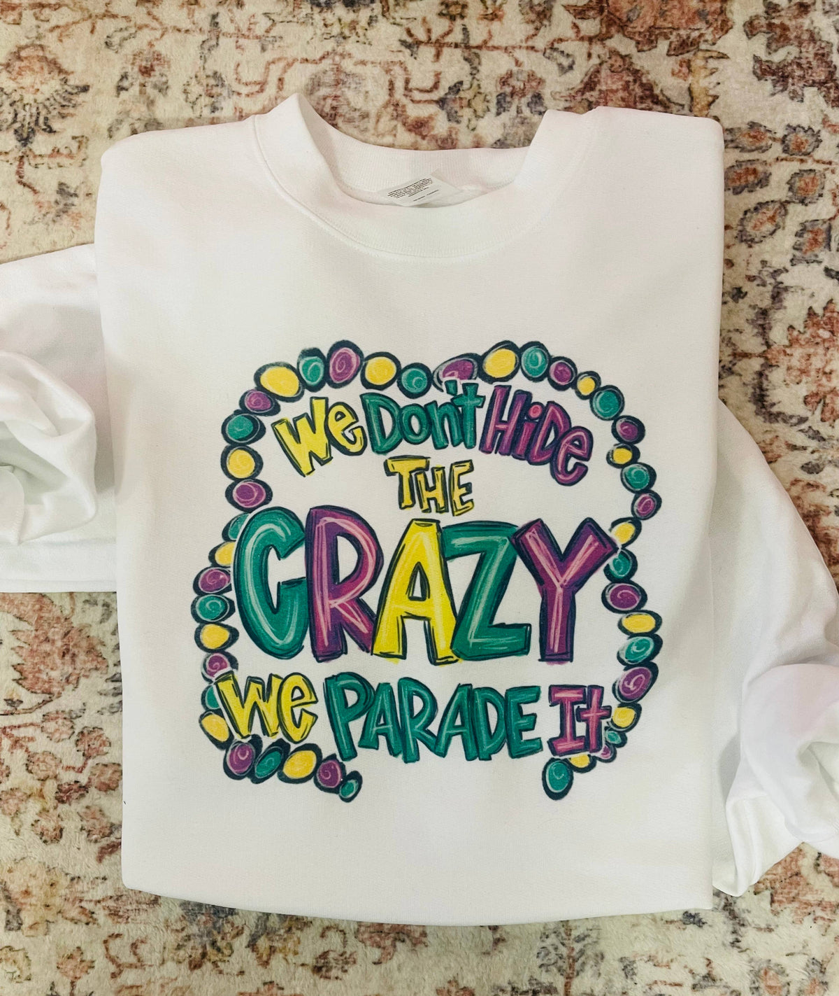 We don’t hide crazy, we parade it - Mardi Gras Graphic T-shirt
